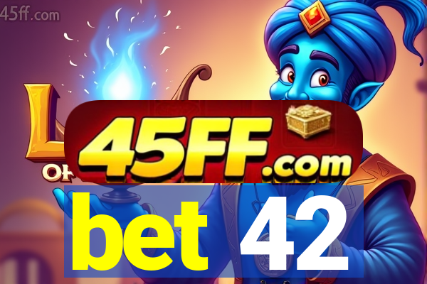 bet 42
